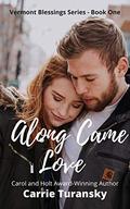 Along Came Love (Vermont Blessings #1) by Carrie Turansky