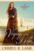 Voyage of the Heart (Wellington Patriot Series #1) by Cheryl R. Lane