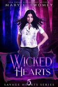 Wicked Hearts: A Dark Fantasy Romance (Savage Hearts #5) by Mary E. Twomey