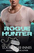 Rogue Hunter: A British Special Ops Military Romance (SAS Rogue Unit #7) by Louise Rose-Innes