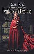Perilous Confessions: A Southern Gothic Family Saga (The Possession Chronicles #1) by Carrie Dalby