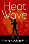 Heat Wave (Agent Melanie Ward #3) by Kate Mathis