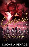 Confined with the CEO and the Bodyguard: Gabriela by Jordana Pearce