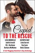 Cupid to the Rescue: A Tail-Wagging Valentine's Day Anthology by M.L. Buchman
