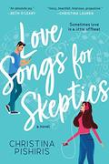 Love Songs for Skeptics by Christina Pishiris