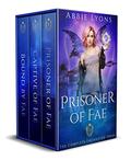 Prisoner of Fae: The Complete Series: A Supernatural & Paranormal Romance by Abbie Lyons