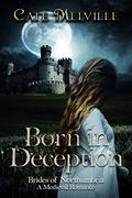 Born in Deception (Brides of Northumbria #1) by Cate Melville