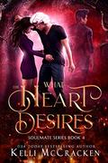 What the Heart Desires: A Psychic-Elemental Romance (Soulmate #4) by Kelli McCracken