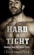 Hard 'N Tight (Farleigh Boys MC #3) by Victoria Yorx