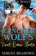 Rancher Wolf's Next Door Mate: (Rancher Wolves) by Serena Meadows