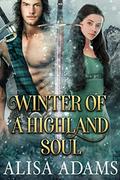 Winter of a Highland Soul: A Scottish Medieval Historical Romance by Alisa Adams