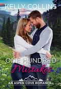 One Hundred Mistakes: An Aspen Cove Romance Book 16 by Kelly Collins