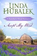 Accept my Word (Rancher's Word #1) by Linda K. Hubalek