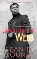 Caught In His Webb (The Love Connection #2) by Sean D. Young