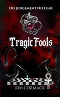 Tragic Fools (Children of Ankh #5) by Kim Cormack