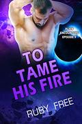 To Tame His Fire: A Scifi Romance (Alien Encounters #9) by Ruby Free