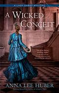 A Wicked Conceit (Lady Darby Mysteries #9) by Anna Lee Huber