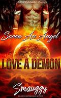 Screw an Angel, Love a Demon by Smauggy