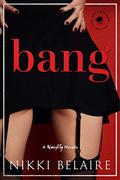 Bang: A Naughty Novella (The Suck, Bang, & Blow Series) (Suck, Bang, and Blow #2) by Nikki Belaire