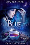 Blue (For The Love of Purple #2) by Audrey Faye