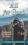 All for Good (Vacation Friends Romance #1) by Roseann McGrath Brooks