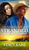 Stranded with the Cowboy: Sweet Interracial Romantic Short (Cowboys Love Black Girls #1) by Stacy Kane