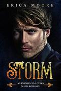 Storm: An Enemies-to-Lovers Mafia Romance by Erica Moore