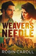 Weaver's Needle by Robin Caroll