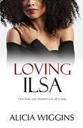 Loving Ilsa by Alicia Wiggins