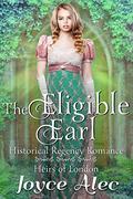 The Eligible Earl: Historical Regency Romance (Heirs of London #5) by Joyce Alec