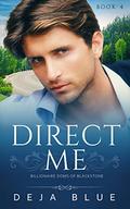 Direct Me: An Insta-love, Dominant/submissive Romance Novella (Billionaire Doms of Blackstone #4) by Deja Blue