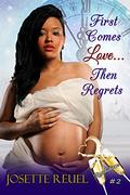 First Comes Love... Then Regrets: Resolutions by Josette Reuel