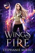 Wings of Fire (The Last Phoenix #1) by Stephanie Mirro