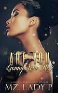 Are You Gonna Love Me by Mz Lady P