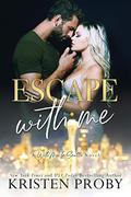 Escape With Me by Kristen Proby