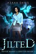 Jilted: A Wolf Shifter Paranormal Romance (Never Marry a Shifter #1) by Azaaa Davis
