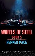 Wheels of Steel Book 5 (Wheels of Steel #5) by Pepper Pace