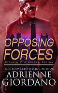 Opposing Forces: A Romantic Suspense Series (Private Protectors #6) by Adrienne Giordano