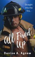 All Fired Up by Denise A. Agnew
