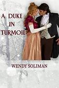 A Duke in Turmoil: Dangerous Dukes Vol 9 by Wendy Soliman