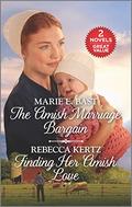 The Amish Marriage Bargain and Finding Her Amish Love: A 2-in-1 Collection by Marie E. Bast