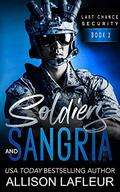 Soldiers and Sangria: A Steamy Romantic Suspense (Last Chance Security #2) by Allison LaFleur