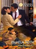 Wedlocked?! (Fortunes of Texas #11) by Pamela Toth
