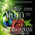 Midlife Mojo: A Paranormal Women's Fiction Novel (Not Too Late #3) by Victoria Danann