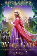 The Wolf Gate: A Retelling of Little Red Riding Hood (Faerie Tale Romances) by Hanna Sandvig