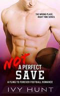 Not a Perfect Save: A Fling to Forever Football Romance by Ivy Hunt