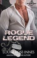 Rogue Legend: A British Special Ops Military Romance (SAS Rogue Unit #8) by Louise Rose-Innes