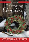 Restoring Christmas: A Novel by Cynthia Ruchti