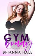 Gym Bunny (Dom Fitness #2) by Brianna Hale