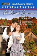A British Governess in America (Revolutionary Women #3) by Becky Lower